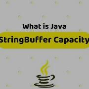 What Is Java StringBuffer Capacity