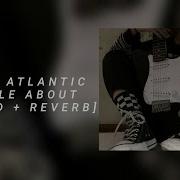 Chase Atlantic Meddle About Slowed Reverb