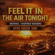 Feel It In The Air Tonight Remake Inspired Version Afro House Vibe