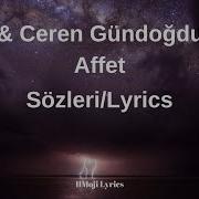 Buray Ceren Gündoğdu Beni Affet Sözleri Lyrics Kuşlar Beni Sana Hatırlatırsa