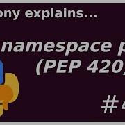 I Don T Need Init Py PEP 420 And Namespace Packages Intermediate Anthony Explains 420