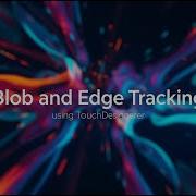 Edge And Blob Tracking Using Touchdesigner