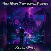 Xlout Prey Aria Math Funk Remix Sped Up Official Visualizer