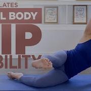 Pilates Total Body Hip Mobility Workout Mobility Exercises For Beginners