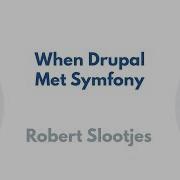 When Drupal Met Symfony