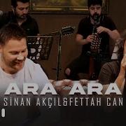 Sinan Akçıl Ft Fettah Can Ara Ara Akustik