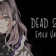 Nightcore Dead To Me Emily Vaughn LYRICS