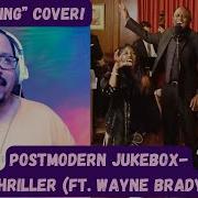 Thriller Postmodern Jukebox Cover Ft Wayne Brady REACTION