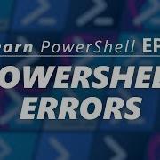 PowerShell Errors And Exceptions Handling