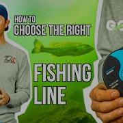 HOW TO CHOOSE The Right FISHING LINE