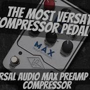 This Could Be The Most Versatile Compressor Pedal Yet Universal Audio Max Compressor