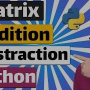 Matrix Addition And Subtraction In Python Programming Example