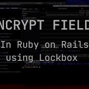 How To Encrypt Fields In Ruby On Rails With Lockbox