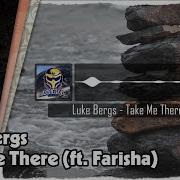 Luke Bergs Take Me There Ft Farisha Addictive Channel
