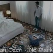 Gökhan özen Ne Farkeder