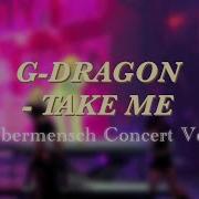 G DRAGON TAKE ME Übermensch Concert Ver