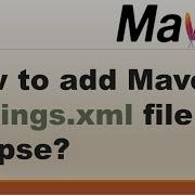 Как добавить файл Maven Settings Xml в Eclipse Инструмент автоматизации сборки Вопрос для