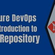 Introduction To Git Repository Get Started With Git Repo Azure DevOps Git Repo Git Repository