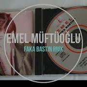 Emel Müftüoğlu Faka Bastın Remix