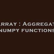 Array Aggregate Numpy Functions