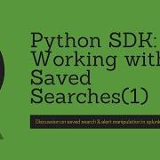 Splunk Python SDK How To Create Update Delete Saved Searches Or Alerts PART 1