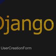 65 Класс UserCreationForm Уроки по Django 4