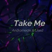 Andromedik Used Take Me Lyrics NCS Release