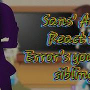 Sans Au S Reacts To Error S Younger Sibling Original