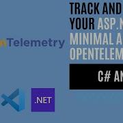 Track And Monitor Your ASP NET Core Minimal API With OpenTelemetry