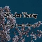 We Are Young Fun Ft Janelle Monáe Lyrics