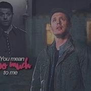You Mean Too Much To Me Dean Cas 12x23
