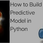 Как создать прогностическую модель на Python Обучение тестирование модели и прогнозирование