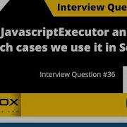 What Is JavascriptExecutor And In Which Case It Will Help In Selenium Interview Question 36