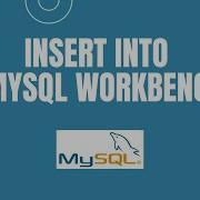 INSERT INTO In MySQL Workbench 8 0