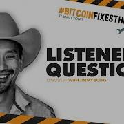 Bitcoin Fixes This 71 Listener Questions With Jimmy Song
