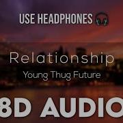 Young Thug Future Relationship 8D AUDIO