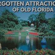 The Forgotten Attractions Of Old Florida