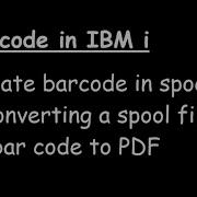 Generate Barcode In Spool File And Converting A Spool File With Bar Code To PDF In IBM I AS400
