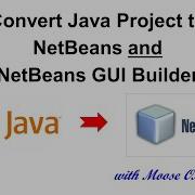 Java NetBeans Convert Java Project To NetBeans And NetBeans GUI Builder