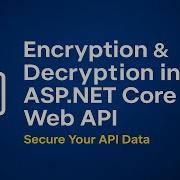 Encryption And Decryption In ASP NET Core Web API Secure Data Transmission Explained