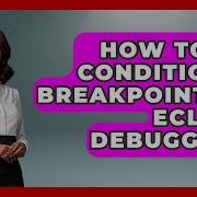 How To Fix Conditional Breakpoints In Eclipse Debugging Learn To Troubleshoot