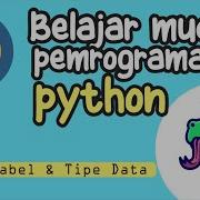 Belajar Pemrograman Python Bagi Pemula Bag 3 Variabel Dan Tipe Data