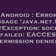 Android Error Message Java Net SocketException Socket Failed EACCES Permission Denied