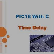 Time Delay In PIC18 Microcontroller 1