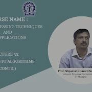 Lecture 33 Radix 2 FFT Algorithms Contd