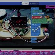 MakeCode Live With John Park 5 26 20 Adafruit Msmakecode Johnedgarpark