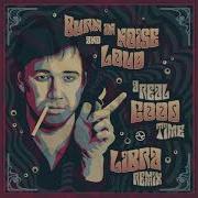 Burn In Noise Loud A Real Good Time Libra Remix
