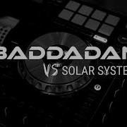 Baddadan VS Sub Focus Solar System Subbwell Remix