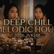 Intimate Vibes Deep House Glamour Mix 2026 JVKHR
