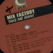 Mix Factory Take Me Away XTC Come Hard Mix